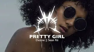 DEZINE || SEAN RII - PRETTY GIRL