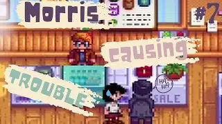 Morris causing TROUBLE! 🎭 | Stardew Valley