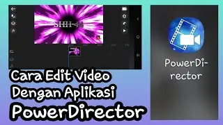 Cara mengedit video Dengan aplikasi PowerDirector - Gampang banget -