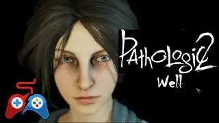 Pathologic 2 - Well