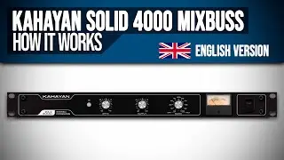 Kahayan Solid 4000 Stereo Mixbuss | How it works (English Version 2020)