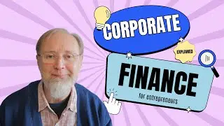 Corporate Finance for Entrepreneurs: Mastering the Fundamentals