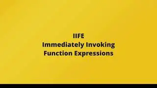 Immediately Invoking Function Expressions IIFE