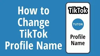 How to Change TikTok Profile Name 2020