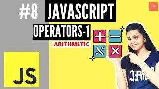 JavaScript Tutorial #8 | Arithmetic Operators | Assignment Operators | JavaScript Operators | es6