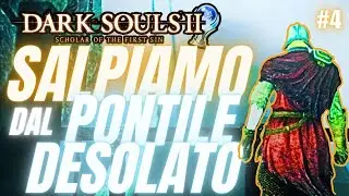 🏆GUIDA PLATINO 🎮DARK SOULS 2 SOTFS #4 ▶️SALPIAMO DAL PONTILE DESOLATO