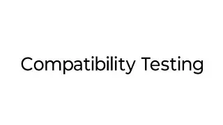 Compatibility Testing