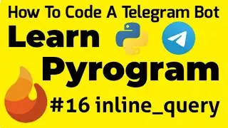 #16 inline_queries | Learn Pyrogram | How To Code A Telegram Bot