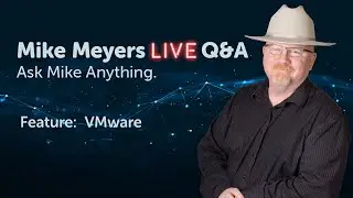 Mike Meyers LIVE Q & A Monday, March 6th, 2023 Feature:  VMware Workstation
