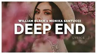 William black - Deep End (Lyrics) ft. Monika Santucci