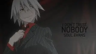 【Soul Eater】 soul evans || i don’t trust nobody [AMV]
