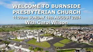 Burnside Sunday 18th August 2024  - Carol Wilson - 11:00am
