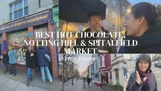Episode 6: BEST Hot Chocolate, Spitalfield Market with my Cousin, Jamie's Pre-Birthday || PH to UK
