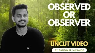 ARE YOU AN OBSERVED OR OBSERVER ?🤔