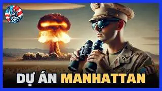 Dự án Manhattan - Chế tạo siêu bom làm rung chuyển thế giới