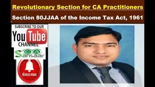Revolutionary Section for CA Practitioners | Section 80JJAA | Income Tax Act
