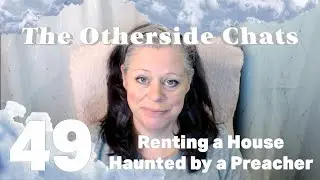 The Otherside Chats: Renting a House Haunted by a Preacher