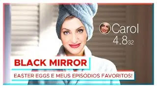 BLACK MIRROR | Easter Eggs e meus episódios favoritos! | 3ª Temporada