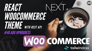 #48 Add NProgress In React Application | Next.js WooCommerce With REST API