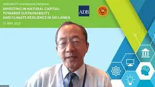 Investing In Natural Capital: Towards Sustainability And Climate Resilience in Sri Lanka Session1 AM
