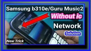 Samsung Guru Music 2,B310E,b313e,b312e,b350e,GT-E1200Y Network Problem Solution Without ic