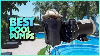 Level Up Your Pool Care: The Best Pool Pumps for Every Need!