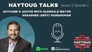 Season 2 Episode 2 - Activism & Advice with Glendale Mayor Ardashes (Ardy) Kassakhian