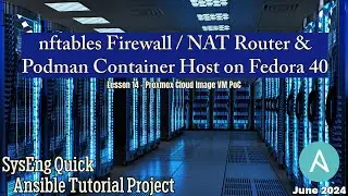 Ansible Tutorial 14 - Project 1: Building a NAT Router / Container Host on Proxmox with Fedora 40
