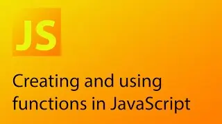 JavaScript Tutorial 6 - Creating functions in JavaScript
