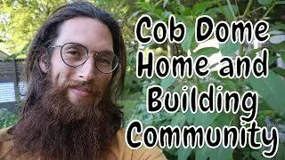 Cob Dome Home and Developing Community