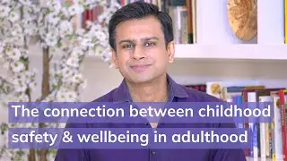 The Connection Between Childhood Safety and Wellbeing in Adulthood
