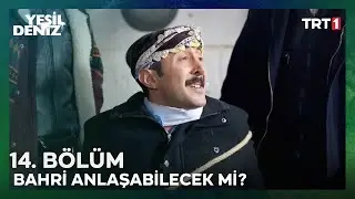 Bahri anlaşacak mı? | #YeşilDeniz 14. Bölüm