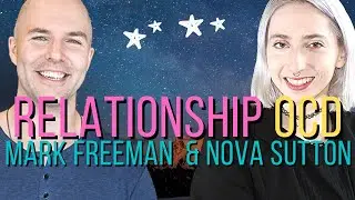 Relationship OCD help with Mark Freeman & Nova
