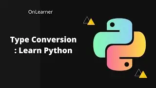 Type Conversion | Learn Python From Basics to Data Structure | Python course | On Learner
