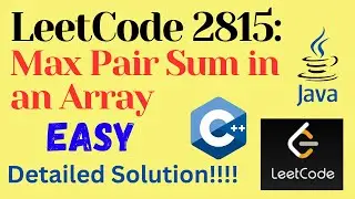 LeetCode 2815 : Max Pair Sum in an Array || EASY || C++ || JAVA || Detailed Solution