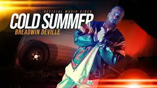 Breadwin Deville - Cold Summer (Official Music Video)