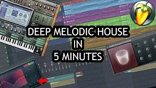 MAKE DEEP MELODIC HOUSE IN 5 MINUTES [FL STUDIO]