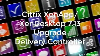 Citrix XenApp/XenDesktop 7.13 Upgrade Delivery Controller