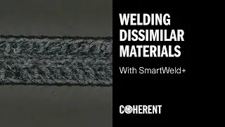 Coherent | SmartWeld+: The Next Generation of Laser Welding Heads & Welding Dissimilar Materials