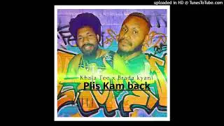 Khala Tee & Brada kyani | plis Kam back | 2022