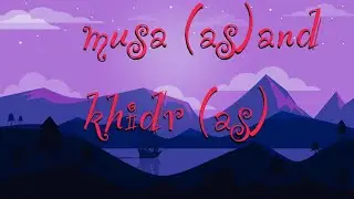 Musa (as) and khidr (as) story