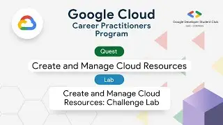 Create and Manage Cloud Resources:Challenge Lab | Google Cloud Career Practitioner | GDSC GES-COENGG