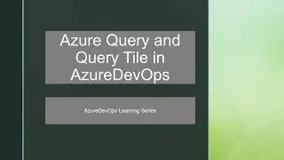 How to use 'Query Tile' in Azure Lesson 14 | Show Count of Stories with No Description in Dashboard