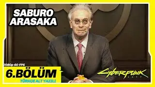 SABURO ARASAKA 6.BÖLÜM CYBERPUNK 2077 1080 60 FPS Türkçe