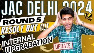 JAC Delhi Round 5 result out 2024 || Internal Upgradation || Spot round
