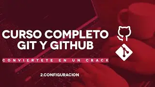 2 AGREGAR NOMBRE Y CORREO EN GIT