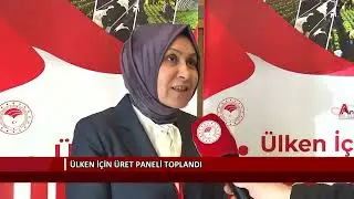 Ülken İçin Üret Paneli toplandı