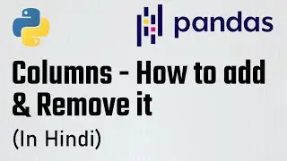 (Part-5) Pandas Tutorial - Columns - renaming a column, adding and dropping columns