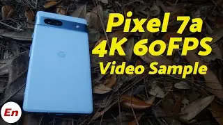 Google Pixel 7a 4K 60FPS Video Sample!