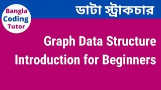 Graph Data Structure Introduction for Beginners in Bangla - Theory. Data Structure Bangla Tutorial.